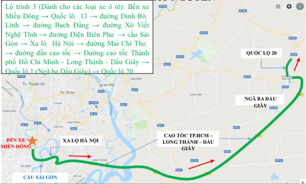 Lộ trình 3 (dành cho ôtô): Bến xe Miền Đông - Quốc lộ 13 - đường Đinh Bộ Lĩnh - đường Bạch Đằng - đường Xô Viết Nghệ Tĩnh - đường Điện Biên Phủ - cầu Sài Gòn - Xa lộ Hà Nội - đường Mai Chí Thọ - đường dẫn cao tốc - Đường cao tốc TP HCM - Long Thành - Dầu Giây - Quốc lộ 1 (Ngã ba Dầu Giây) - Quốc lộ 20.
